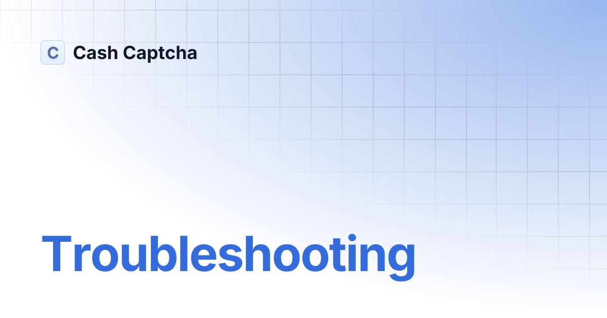Troubleshooting | Cash Captcha